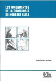 FUNDAMENTOS DE LA SOCIOLOGÍA DE NORBERT ELIAS, LOS | 9788415731009