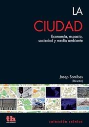 CIUDAD, LA. ECONOMÍA, ESPACIO, SOCIEDAD Y MEDIO AMBIENTE | 9788415442844