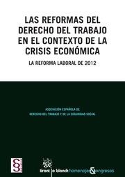 REFORMAS DEL DERECHO DEL TRABAJO EN EL CONTEXTO DE LA CRISIS ECONÓMICA, LAS | 9788490336304
