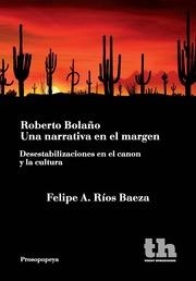 ROBERTO BOLAÑO UNA NARRATIVA EN EL MARGEN | 9788415731658