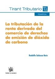 TRIBUTACIÓN DE LA RENTA DERIVADA DEL COMERCIO DE DERECHOS DE EMISIÓN DE DIÓXIDO DE CARBONO, LA | 9788490330098