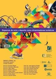 XVI CONGRESO INTERNACIONAL DE TURISMO UNIVERSIDAD - EMPRESA ESPACIOS DE OCIO Y DEPORTE COMO DINAMIZADORES TUIRÍSTICOS | 9788490536100