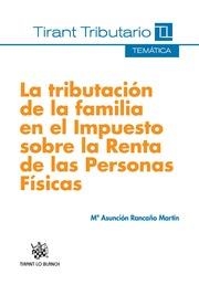 TRIBUTACIÓN DE LA FAMILIA EN EL IMPUESTO SOBRE LA RENTA DE LAS PERSONAS FÍSICAS, LA | 9788490537862