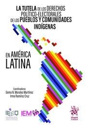 TUTELA DE LOS DERECHOS POLÍTICO-ELECTORALES DE LOS PUEBLOS Y COMUNIDADES INDÍGENAS EN AMÉRICA LATINA, LA | 9788413366685 | MORALES MARTÍNEZ, GEMA N.