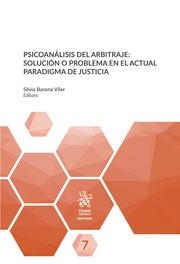 PSICOANÁLISIS DEL ARBITRAJE : SOLUCIÓN O PROBLEMA EN EL ACTUAL PARADIGMA DE JUSTICIA | 9788413553412 | ESPLUGUES MOTA, CARLOS