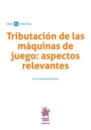 TRIBUTACIÓN DE LAS MÁQUINAS DE JUEGO : ASPECTOS RELEVANTES | 9788413369105 | SUBERBIOLA GARBIZU, IRUNE
