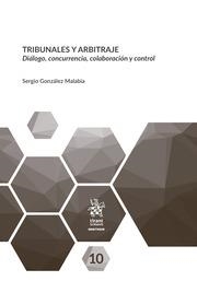 TRIBUNALES Y ARBITRAJE. DIÁLOGO, CONCURRENCIA, COLABORACIÓN Y CONTROL | 9788413780627 | GONZÁLEZ MALABIA, SERGIO