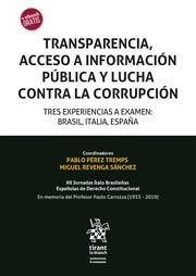 TRANSPARENCIA, ACCESO A INFORMACIÓN PÚBLICA Y LUCHA CONTRA LA CORRUPCIÓN. TRES EXPERIENCIAS A EXAMEN : BRASIL, ITALIA, ESPAÑA | 9788413784007 | PÉREZ TREMPS, PABLO