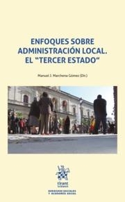 ENFOQUES SOBRE ADMINISTRACIÓN LOCAL. EL 'TERCER ESTADO' | 9788413973616 | MARCHENA GÓMEZ, MANUEL J.
