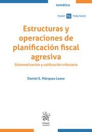 ESTRUCTURAS Y OPERACIONES DE PLANIFICACIÓN FISCAL AGRESIVA. SISTEMATIZACIÓN Y CALIFICACIÓN TRIBUTARIA | 9788413970448 | MÁRQUEZ LASSO, DANIEL EDUARDO