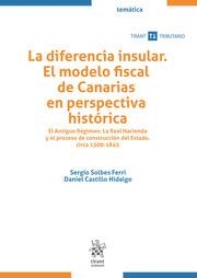 DIFERENCIA INSULAR, LA. EL MODELO FISCAL DE CANARIAS EN PERSPECTIVA HISTÓRICA | 9788413979793 | SOLBES FERRI, SERGIO / CASTILLO HIDALGO, DANIEL