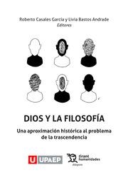 DIOS Y LA FILOSOFÍA. UNA APROXIMACIÓN HISTÓRICA AL PROBLEMA DE LA TRASCENDENCIA | 9788419286369 | CASALES GARCÍA, ROBERTO / BASTOS ANDRADE, LIVIA