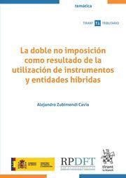 DOBLE NO IMPOSICIÓN COMO RESULTADO DE LA UTILIZACIÓN DE INSTRUMENTOS Y ENTIDADES HÍBRIDAS, LA | 9788411138253 | ZUBIMENDI CAVIA, ALEJANDRO
