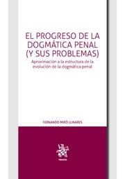 PROGRESO DE LA DOGMÁTICA PENAL (Y SUS PROBLEMAS), EL | 9788411307130 | MIRÓ LLINARES, FERNANDO