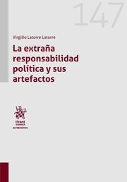 EXTRAÑA RESPONSABILIDAD POLÍTICA Y SUS ARTEFACTOS, LA | 9788411307116 | LATORRE LATORRE, VIRGILIO