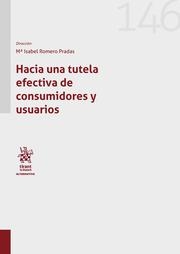 HACIA UNA TUTELA EFECTIVA DE CONSUMIDORES Y USUARIOS | 9788411305297 | ROMERO PRADAS, M.ª ISABEL