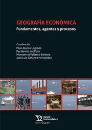 GEOGRAFÍA ECONÓMICA. FUNDAMENTOS, AGENTES Y PROCESOS | 9788419471284 | BENITO DEL POZO, PAZ / SÁNCHEZ HERNÁNDEZ, JOSÉ LUIS / PALLARES BARBERA, MONTSERRAT / ALONSO LOGROÑO,