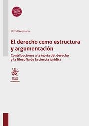 DERECHO COMO ESTRUCTURA Y ARGUMENTACIÓN, EL. CONTRIBUCIONES A LA TEORÍA DEL DERECHO Y LA FILOSOFÍA DE LA CIENCIA JURÍDICA | 9788413977584 | NEUMAN, ULFRID