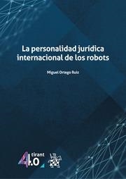 PERSONALIDAD JURÍDICA INTERNACIONAL DE LOS ROBOTS, LA | 9788411304641 | ORTEGO RUIZ, MIGUEL
