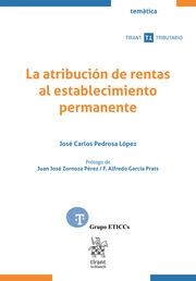 ATRIBUCIÓN DE RENTAS AL ESTABLECIMIENTO PERMANENTE, LA | 9788413137889 | PEDROSA LÓPEZ, JOSE CARLOS