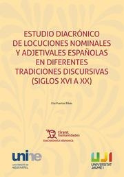 ESTUDIO DIACRÓNICO DE LOCUCIONES NOMINALES Y ADJETIVALES ESPAÑOLAS EN DIFERENTES TRADICIONES DISCURSIVAS (SIGLOS XVI A XX) | 9788419632111 | PUERTAS RIBÉS, ELIA