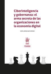 CIBERINTELIGENCIA Y GOBERNANZA : EL ARMA SECRETA DE LAS ORGANIZACIONES EN LA ECONOMÍA DIGITAL | 9788411691000 | LOMINCHAR JIMÉNEZ, JOSÉ