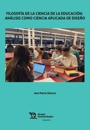 FILOSOFÍA DE LA CIENCIA DE LA EDUCACIÓN : ANÁLISIS COMO CIENCIA APLICADA DE DISEÑO | 9788419286888 | ALONSO, ANA MARÍA