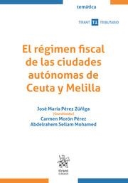 RÉGIMEN FISCAL DE LAS CIUDADES AUTÓNOMAS DE CEUTA Y MELILLA, EL | 9788411972505 | PÉREZ ZUÑIGA, JOSÉ MARÍA / MORÓN PÉREZ, CARMEN / SELLAM MOHAMED, ABDELRAHEM