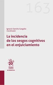 INCIDENCIA DE LOS SESGOS COGNITIVOS EN EL ENJUICIAMIENTO, LA | 9788411978026 | SANCHO GARGALLO, IGNACIO
