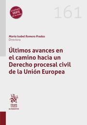 ÚLTIMOS AVANCES EN EL CAMINO HACIA UN DERECHO PROCESAL CIVIL DE LA UNIÓN EUROPEA | 9788411974189 | ROMERO PRADAS, M.ª ISABEL