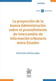 PROYECCIÓN DE LA BUENA ADMINISTRACIÓN SOBRE EL PROCEDIMIENTO DE INTERCAMBIO DE INFORMACIÓN TRIBUTARIA ENTRE ESTADOS, LA | 9788411979566 | SÁNCHEZ LÓPEZ, MARÍA ESTHER