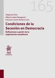CONDICIONES DE LA SECESIÓN EN DEMOCRACIA. REFLEXIONES A PARTIR DE LA EXPERIENCIA CANADIENSE | 9788410564701 | DION, STEPHANE / LÓPEZ BASAGUREN, ALBERTO / ROMERO CARO, FRANCISCO JAVIER