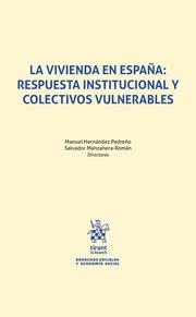 VIVIENDA EN ESPAÑA, LA : RESPUESTA INSTITUCIONAL Y COLECTIVOS VULNERABLES | 9788410563988 | HERNANDEZ PEDREÑO, MANUEL / MANZANERA ROMÁN, SALVADOR