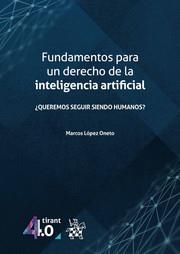 FUNDAMENTOS PARA UN DERECHO DE LA INTELIGENCIA ARTIFICIAL | 9788413368832 | LÓPEZ ONETO, MARCOS