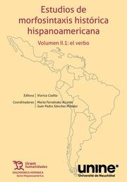 ESTUDIOS DE MORFOSINTAXIS HISTÓRICA HISPANOAMERICANA. VOLUMEN II. 1 : EL VERBO | 9788411833660 | FERNÁNDEZ ALCAIDE, MARTA / CODITA, VIORICA / SÁNCHEZ MÉNDEZ, JUAN PEDRO