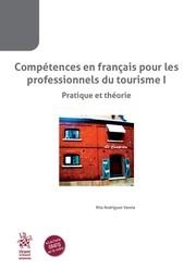COMPÉTENCES EN FRANÇAIS POUR LES PROFESSIONNELS DU TOURISME I. PRATIQUE ET THÉORIE | 9788410953543 | RODRÍGUEZ VARELA, RITA