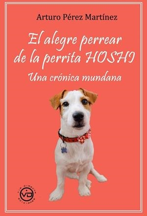 ALEGRE PERREAR DE LA PERRITA HOSHI, EL | 9788412754483 | PÉREZ MARTÍNEZ, ARTURO