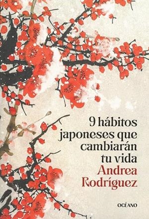 9 HÁBITOS JAPONESES QUE CAMBIARÁN TU VIDA | 9786075840215 | RODRÍGUEZ, ANDREA