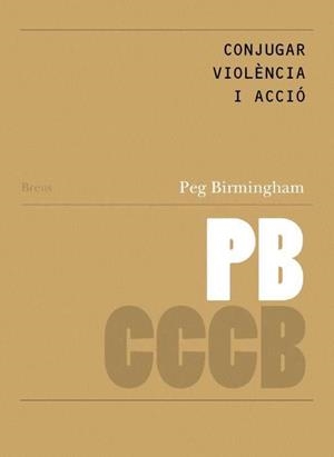 CONJUGAR VIOLÈNCIA I ACCIÓ / CONJUGATING VIOLENCE AND ACTION | 9788409688104 | BIRMINGHAM, PEG