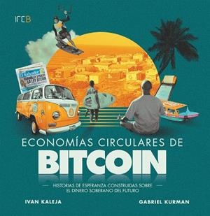 ECONOMÍAS CIRCULARES DE BITCOIN | 9788468587790 | KALEJA, IVAN / KURMAN, GABRIEL