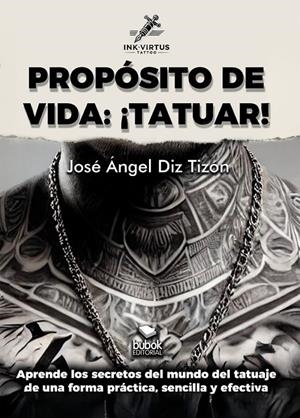 PROPÓSITO DE VIDA : TATUAR! | 9788468587233 | DIZ TIZON, JOSE ANGEL