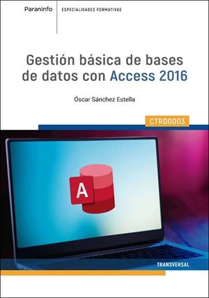 GESTION BASICA DE BASES DE DATOS CON ACCESS 2016 | 9788428371629 | SANCHEZ ESTELLA, OSCAR