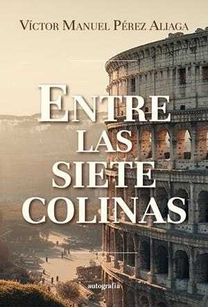 ENTRE LAS SIETE COLINAS | 9791387737016 | PEREZ ALIAGA, VICTOR MANUEL