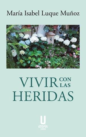 VIVIR CON LAS HERIDAS | 9788412905090 | LUQUE MUÑOZ, MARIA ISABEL
