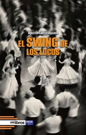 SWING DE LOS LOCOS, EL | 9791387620578 | GARCIA AGUADO, AGUSTIN