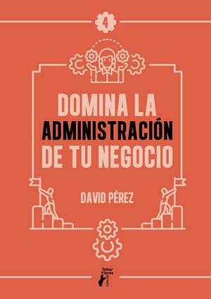 DOMINA LA ADMINISTRACIÓN DE TU NEGOCIO | 9788410386303 | PEREZ, DAVID