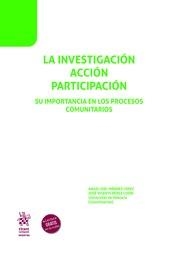 INVESTIGACIÓN ACCIÓN PARTICIPACIÓN, LA. SU IMPORTANCIA EN LOS PROCESOS COMUNITARIOS | 9788413788364 | MÉNDEZ LÓPEZ, ANGEL JOEL