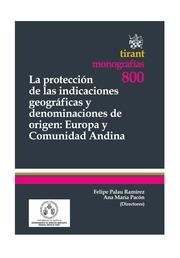 PROTECCIÓN DE LAS INDICACIONES GEOGRÁFICAS Y DENOMINACIONES DE ORIGEN, LA : EUROPA Y COMUNIDAD ANDINA | 9788490045411