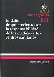 DAÑO DESPROPORCIONADO EN LA RESPONSABILIDAD DE LOS MÉDICOS Y LOS CENTROS SANITARIOS, EL | 9788490330470