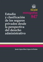 ESTUDIO Y CLASIFICACIÓN DE LOS SEGUROS PRIVADOS DESDE LA PERSPECTIVA DEL DERECHO ADMINISTRATIVO | 9788490048931